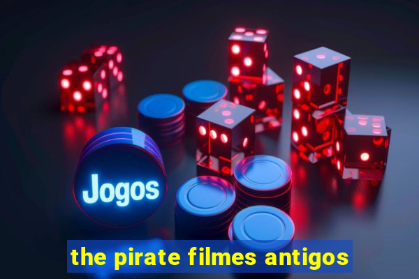 the pirate filmes antigos